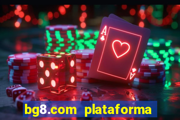 bg8.com plataforma paga mesmo